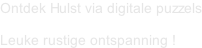 Ontdek Hulst via digitale puzzels  Leuke rustige ontspanning !